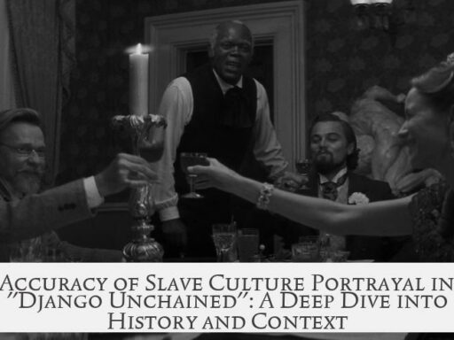 Accuracy of Slave Culture Portrayal in "Django Unchained": A Deep Dive into History and Context