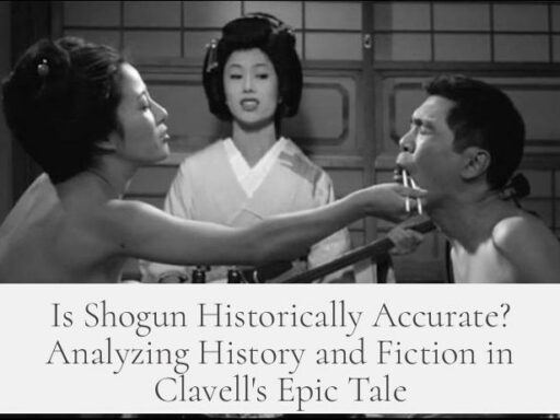 Is Shogun Historically Accurate? Analyzing History and Fiction in Clavell's Epic Tale