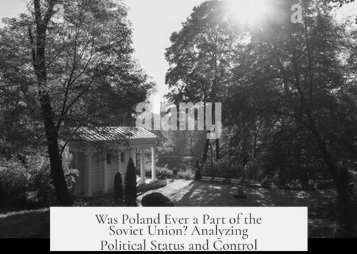 Was Poland Ever a Part of the Soviet Union? Analyzing Political Status and Control