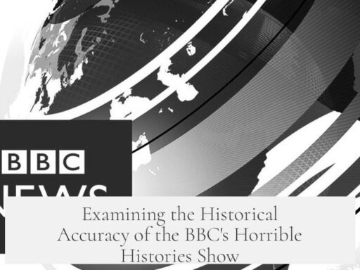 Examining the Historical Accuracy of the BBC's Horrible Histories Show