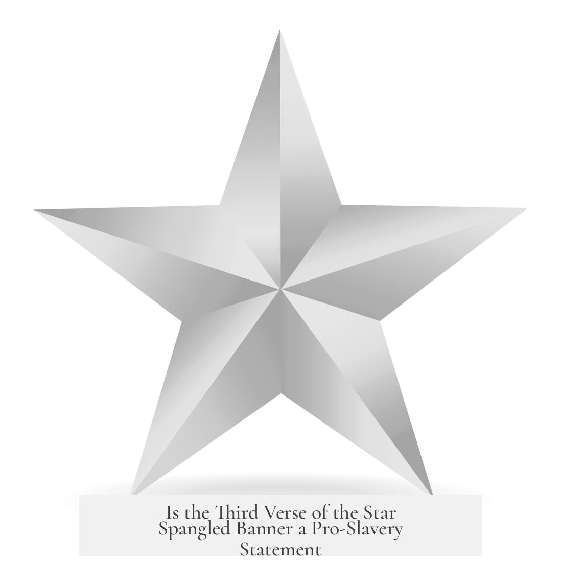 Is the Third Verse of the Star Spangled Banner a Pro-Slavery Statement