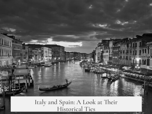 Italy and Spain: A Look at Their Historical Ties