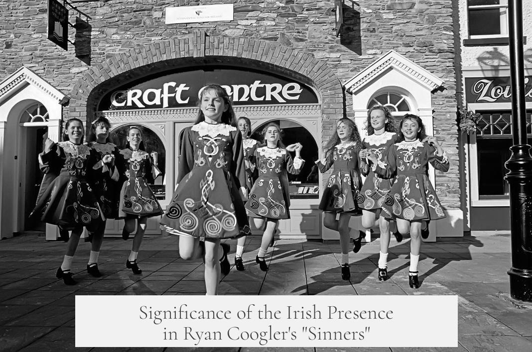 Significance of the Irish Presence in Ryan Coogler's "Sinners"