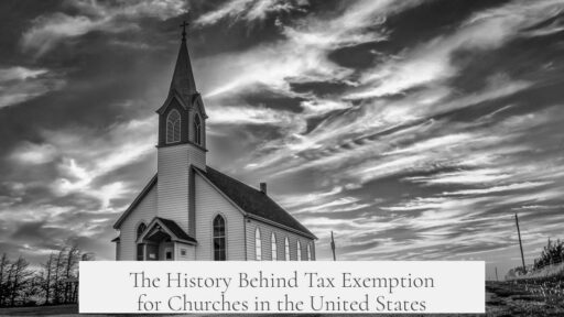 The History Behind Tax Exemption for Churches in the United States