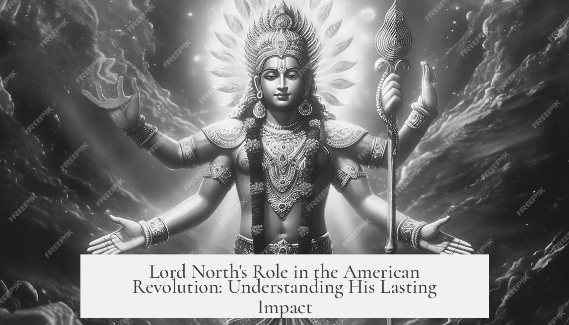Lord North's Role in the American Revolution: Understanding His Lasting Impact