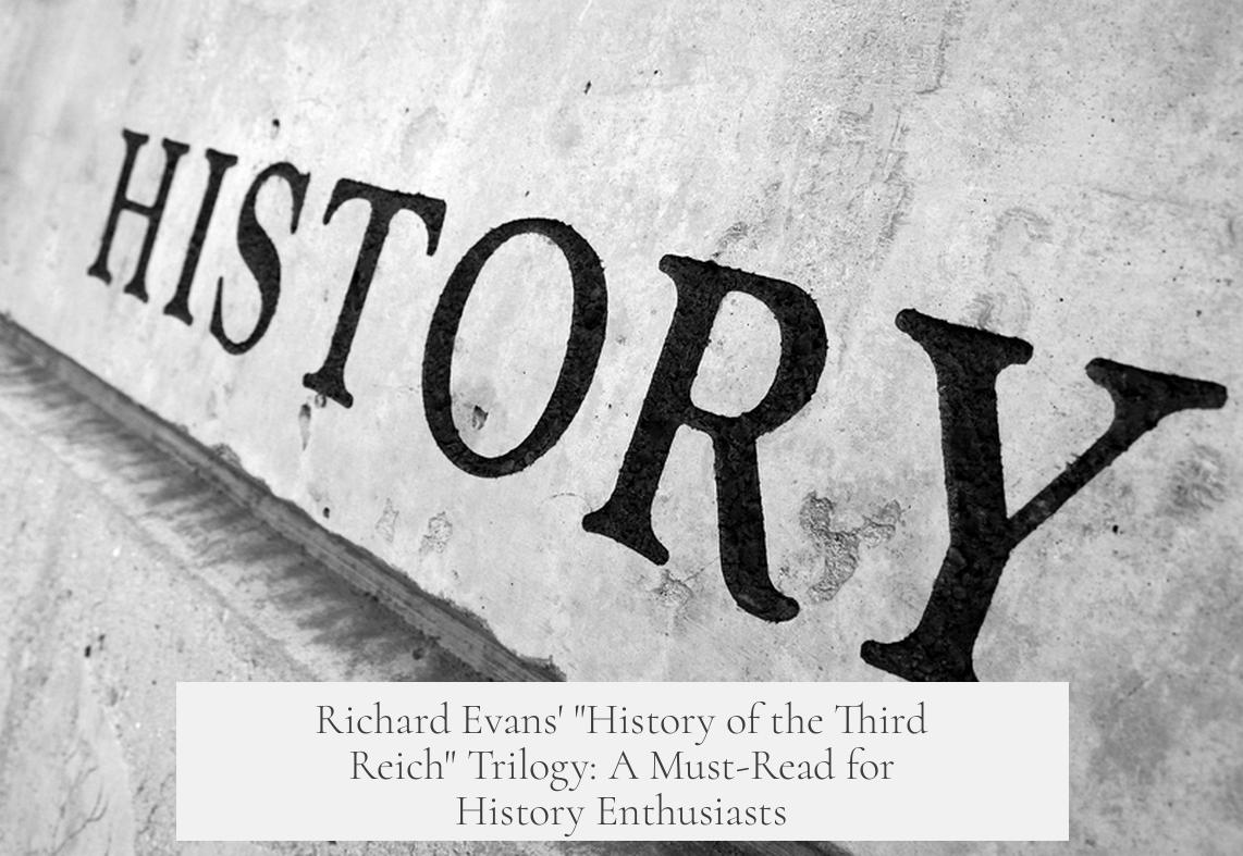 Richard Evans' "History of the Third Reich" Trilogy: A Must-Read for History Enthusiasts