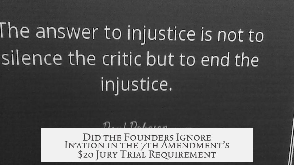 Did the Founders Ignore Inflation in the 7th Amendment’s $20 Jury Trial Requirement