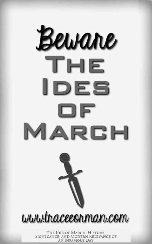 The Ides of March: History, Significance, and Modern Relevance of an Infamous Day