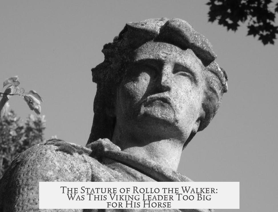 The Stature of Rollo the Walker: Was This Viking Leader Too Big for His Horse