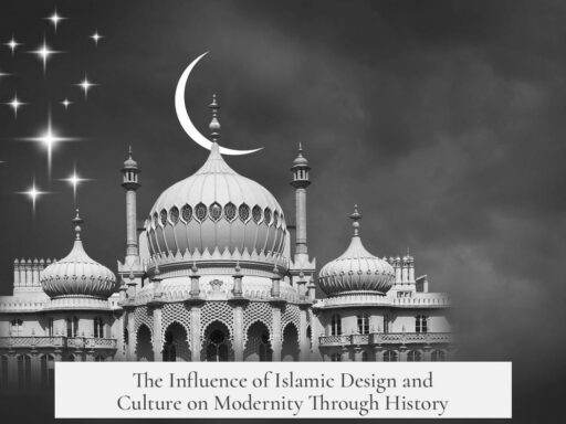 The Influence of Islamic Design and Culture on Modernity Through History