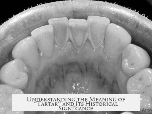 Understanding the Meaning of "Tartar" and Its Historical Significance