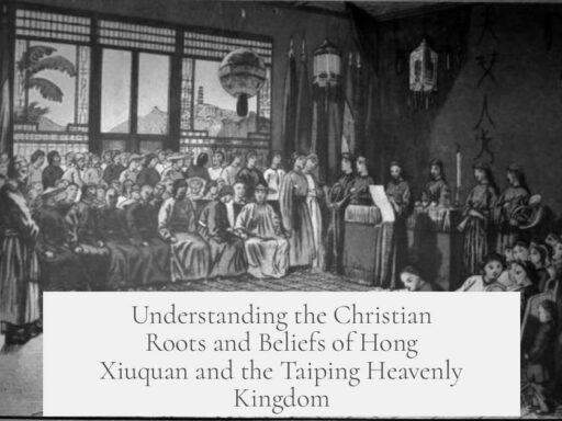Understanding the Christian Roots and Beliefs of Hong Xiuquan and the Taiping Heavenly Kingdom