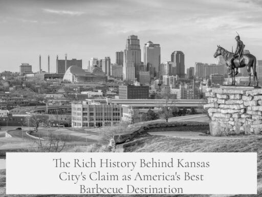 The Rich History Behind Kansas City's Claim as America's Best Barbecue Destination