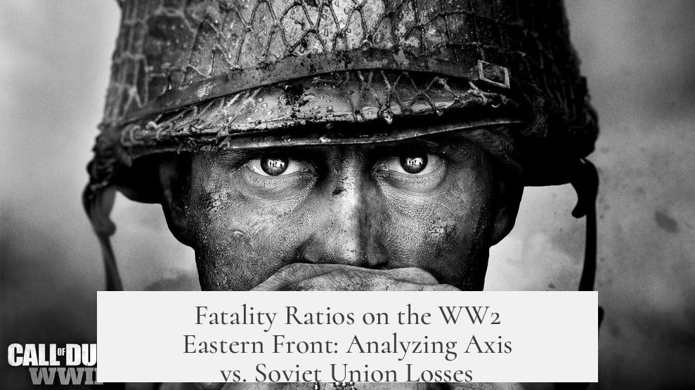 Fatality Ratios on the WW2 Eastern Front: Analyzing Axis vs. Soviet Union Losses