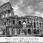 Ancient Greek Sexuality: Understanding Homosexuality and Its Cultural Context