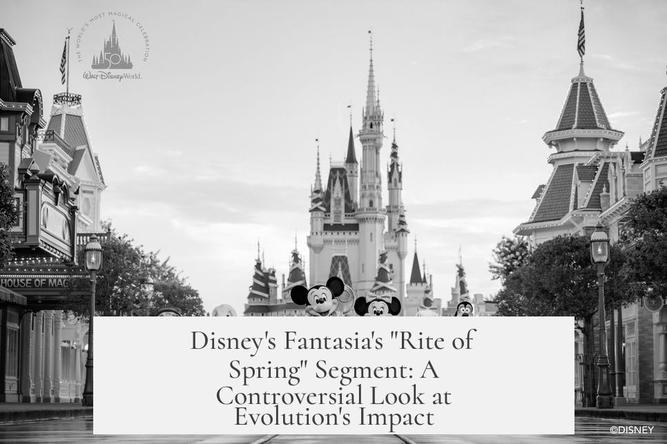 Disney's Fantasia's "Rite of Spring" Segment: A Controversial Look at Evolution's Impact