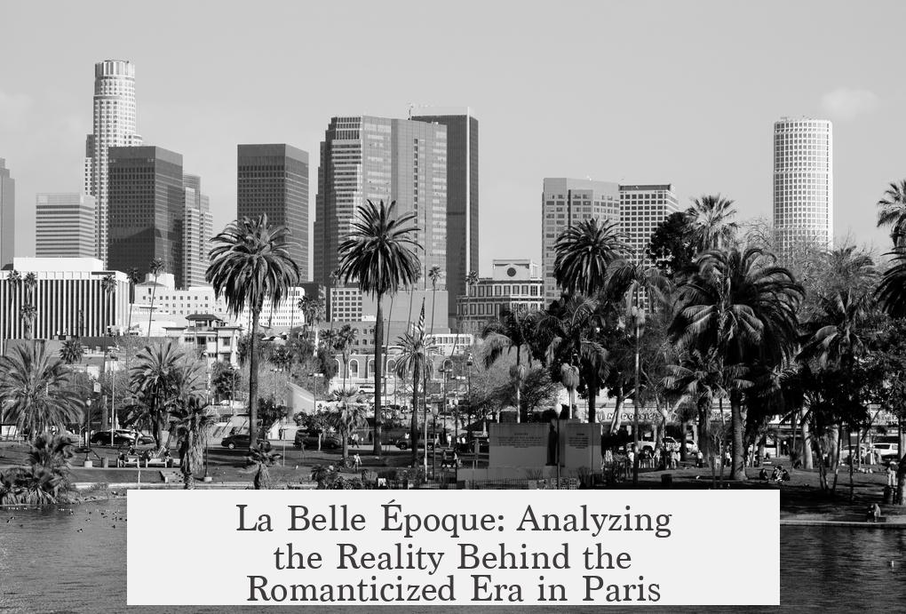 La Belle Époque: Analyzing the Reality Behind the Romanticized Era in Paris