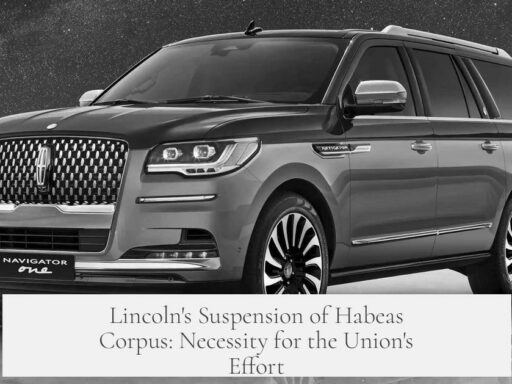 Lincoln's Suspension of Habeas Corpus: Necessity for the Union's Effort