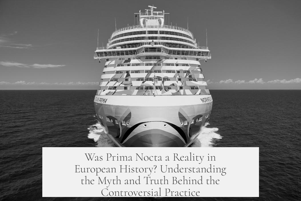 Was Prima Nocta a Reality in European History? Understanding the Myth and Truth Behind the Controversial Practice