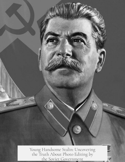 Young Handsome Stalin: Uncovering the Truth About Photo Editing by the Soviet Government