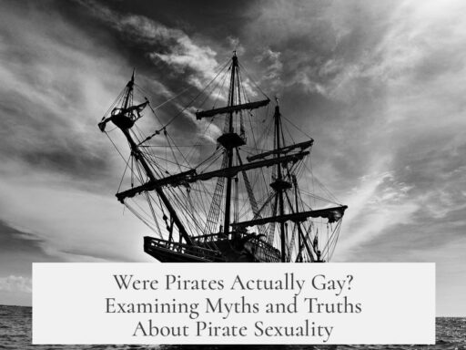 Were Pirates Actually Gay? Examining Myths and Truths About Pirate Sexuality