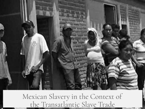 Mexican Slavery in the Context of the Transatlantic Slave Trade