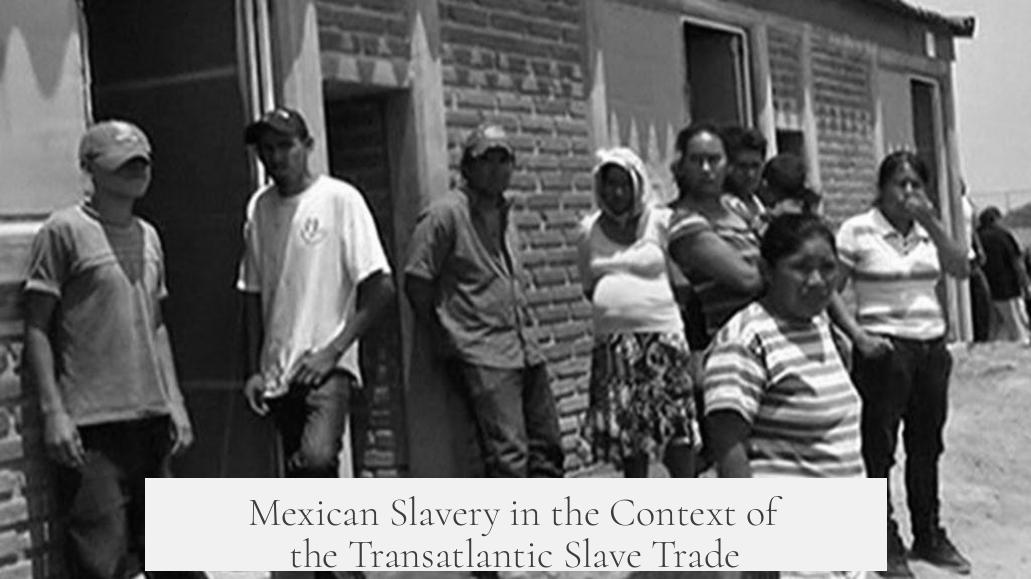 Mexican Slavery in the Context of the Transatlantic Slave Trade