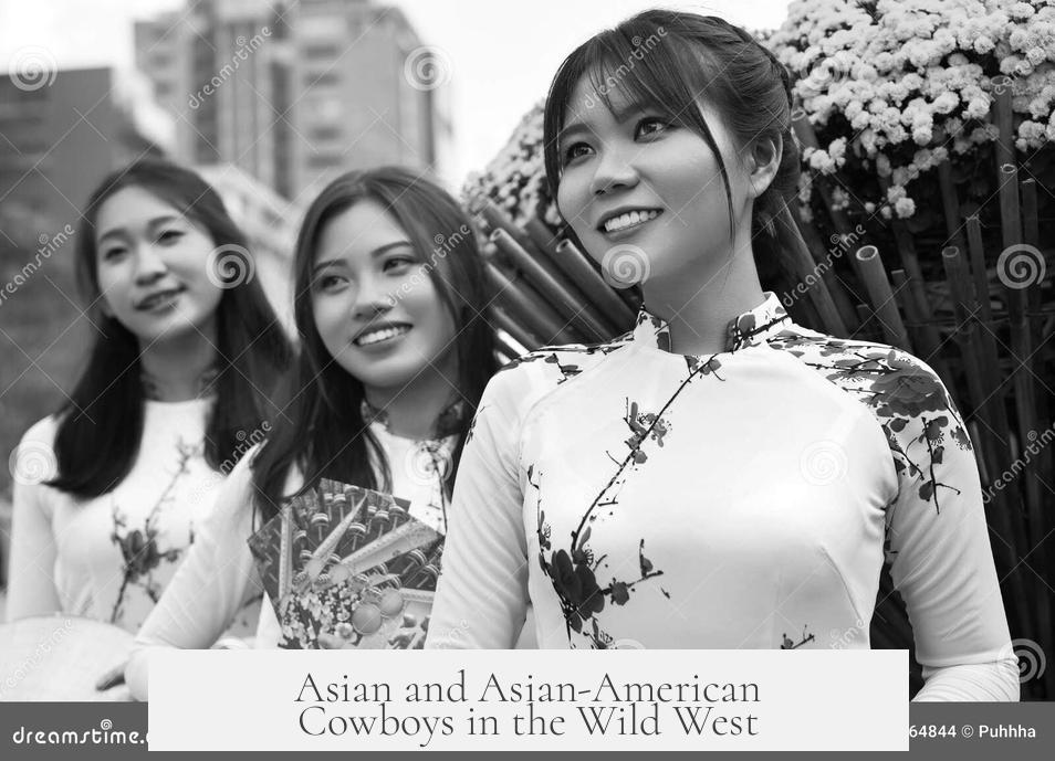 Asian and Asian-American Cowboys in the Wild West