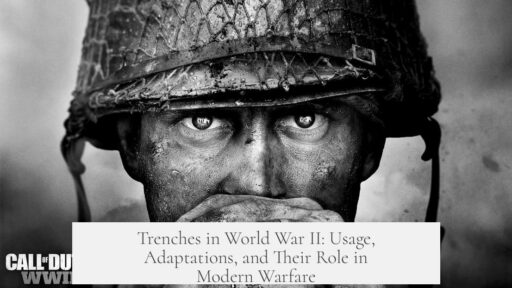 Trenches in World War II: Usage, Adaptations, and Their Role in Modern Warfare