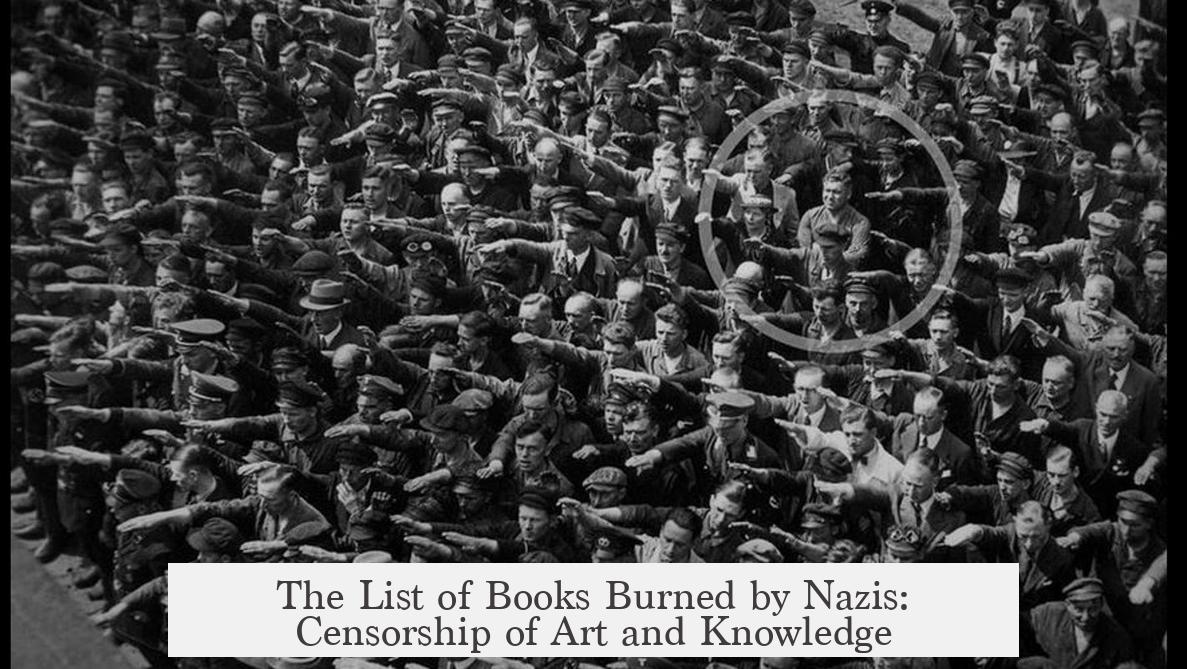 The List of Books Burned by Nazis: Censorship of Art and Knowledge