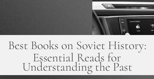 Best Books on Soviet History: Essential Reads for Understanding the Past