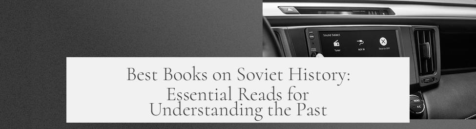 Best Books on Soviet History: Essential Reads for Understanding the Past
