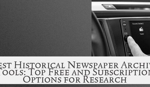 Best Historical Newspaper Archive Tools: Top Free and Subscription Options for Research
