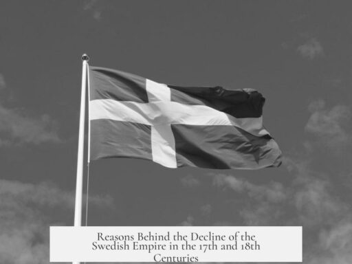 Reasons Behind the Decline of the Swedish Empire in the 17th and 18th Centuries