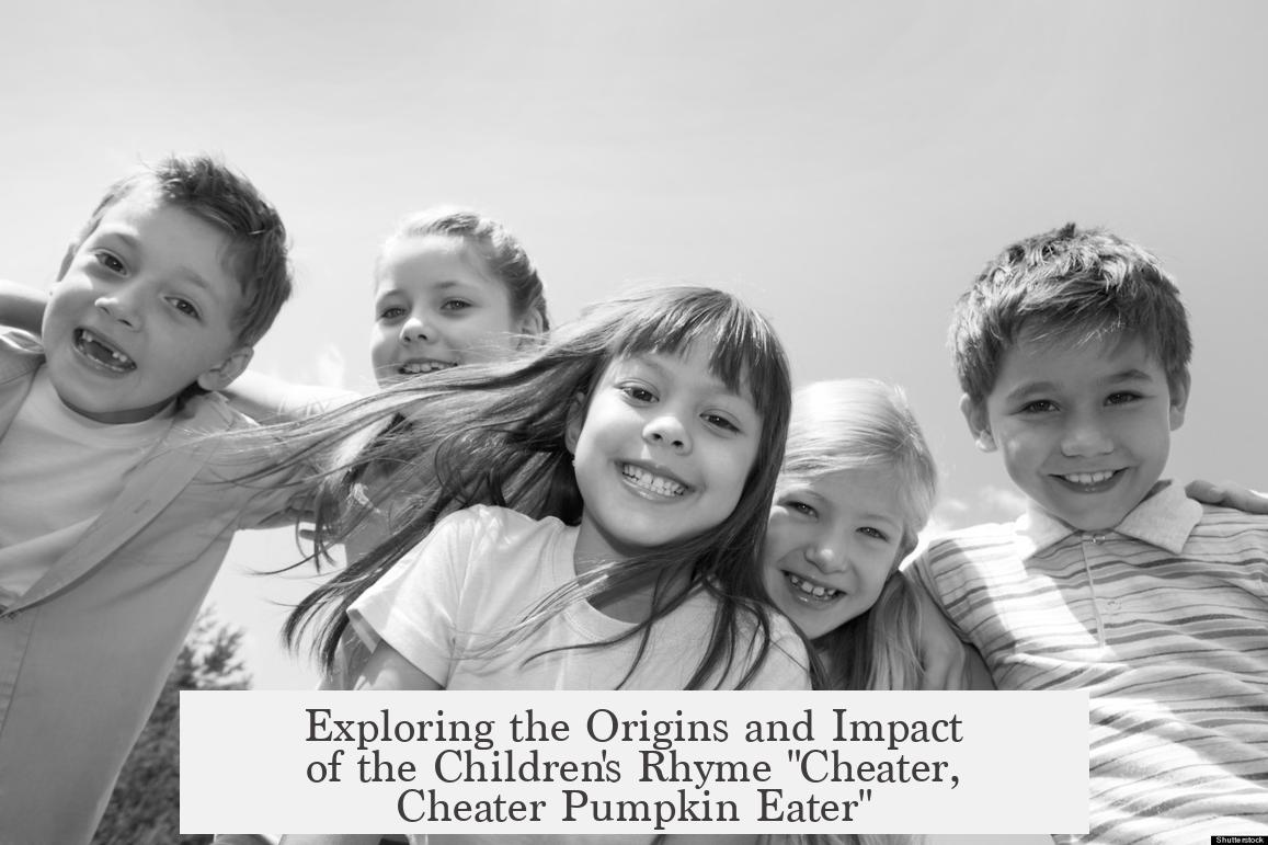 Exploring the Origins and Impact of the Children's Rhyme "Cheater, Cheater Pumpkin Eater"