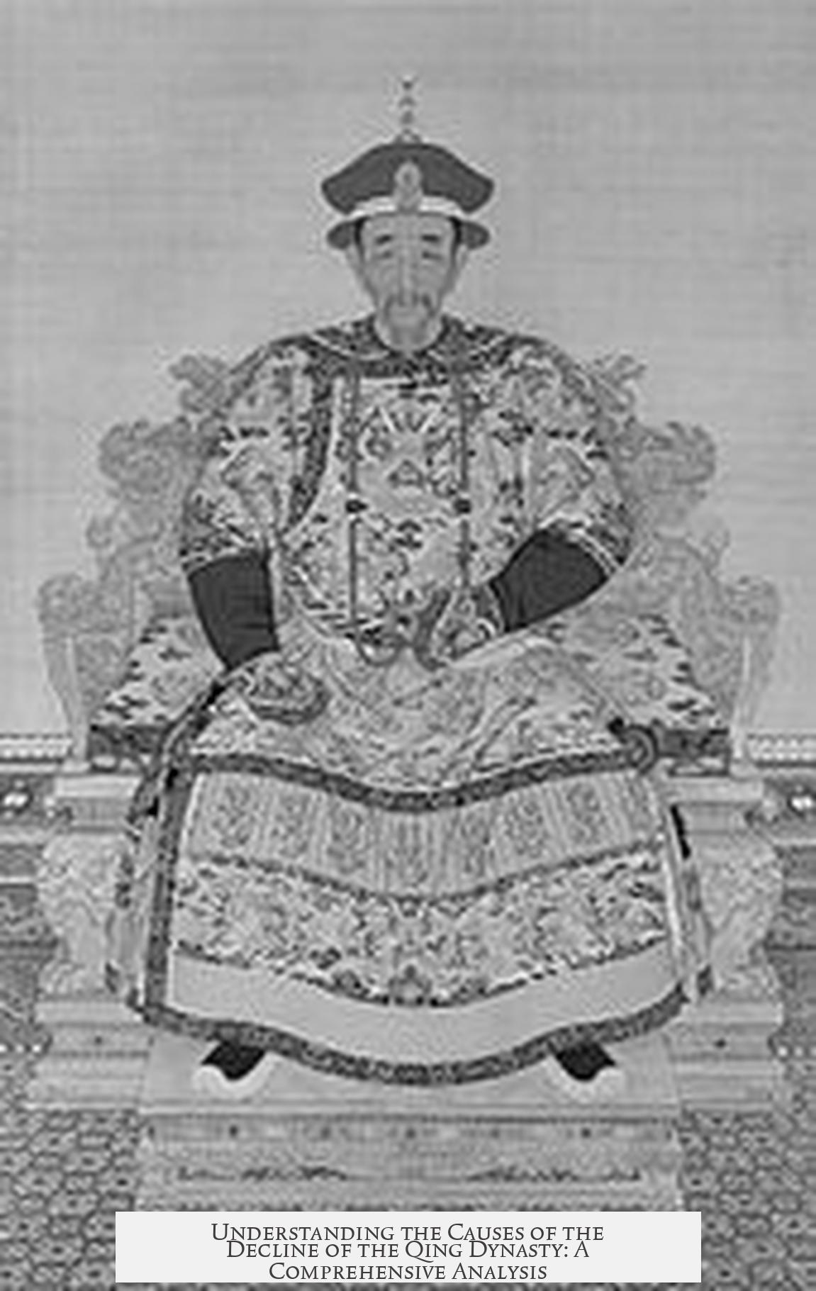 Understanding the Causes of the Decline of the Qing Dynasty: A Comprehensive Analysis