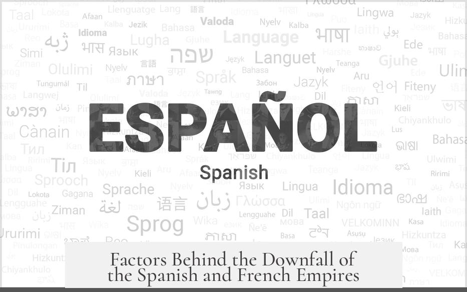 Factors Behind the Downfall of the Spanish and French Empires
