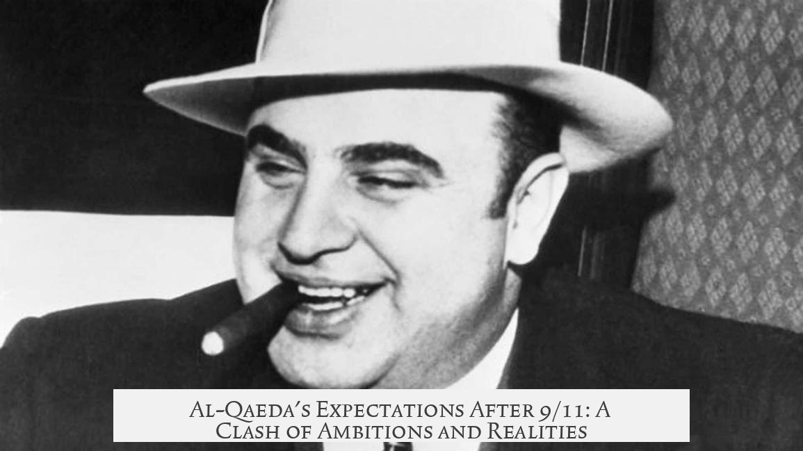 Al-Qaeda's Expectations After 9/11: A Clash of Ambitions and Realities