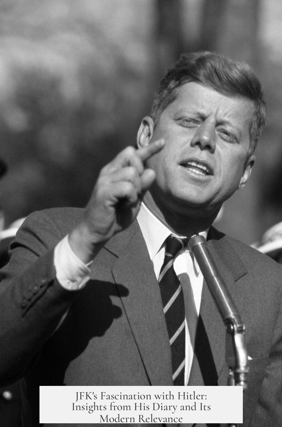 JFK's Fascination with Hitler: Insights from His Diary and Its Modern Relevance