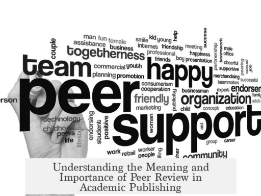 Understanding the Meaning and Importance of Peer Review in Academic Publishing
