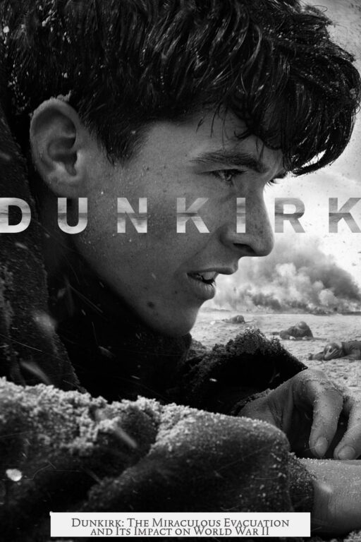 Dunkirk: The Miraculous Evacuation and Its Impact on World War II