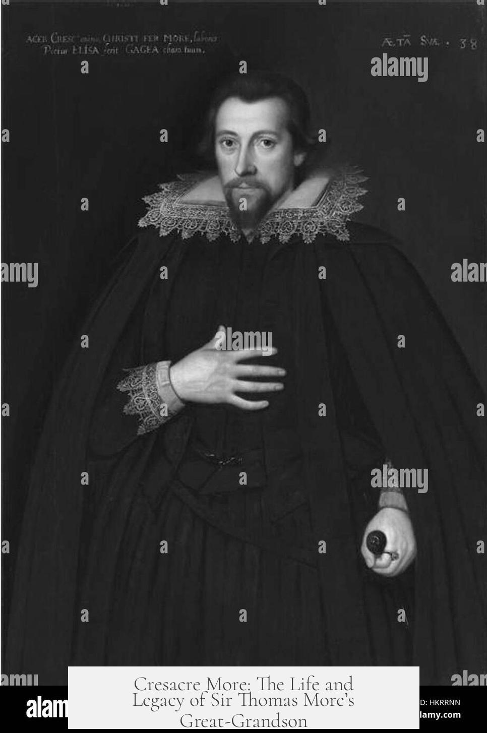 Cresacre More: The Life and Legacy of Sir Thomas More’s Great-Grandson