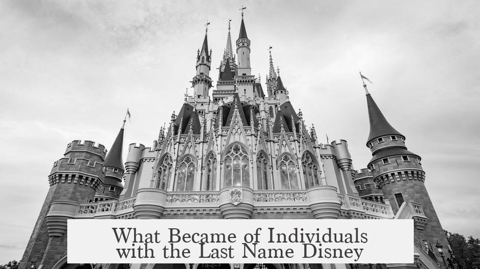 What Became of Individuals with the Last Name Disney