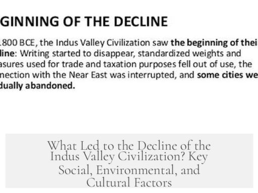 What Led to the Decline of the Indus Valley Civilization? Key Social, Environmental, and Cultural Factors