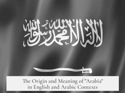 The Origin and Meaning of "Arabia" in English and Arabic Contexts
