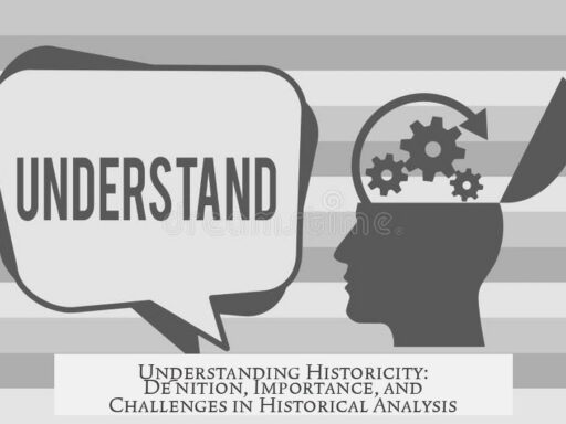Understanding Historicity: Definition, Importance, and Challenges in Historical Analysis