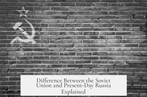 Difference Between the Soviet Union and Present-Day Russia Explained