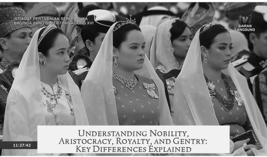 Understanding Nobility, Aristocracy, Royalty, and Gentry: Key Differences Explained
