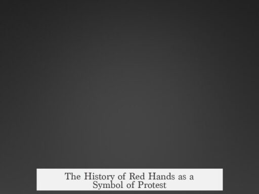The History of Red Hands as a Symbol of Protest