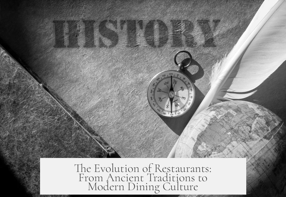 The Evolution of Restaurants: From Ancient Traditions to Modern Dining Culture